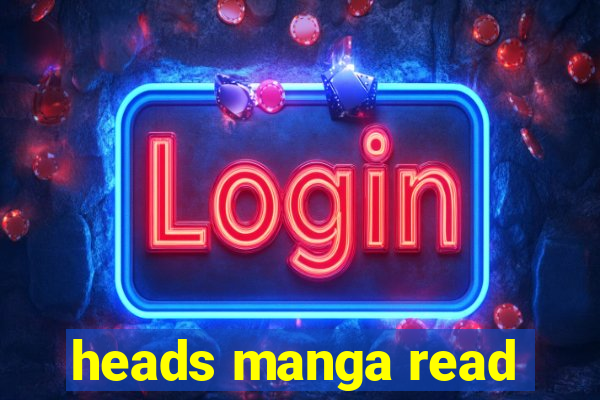 heads manga read